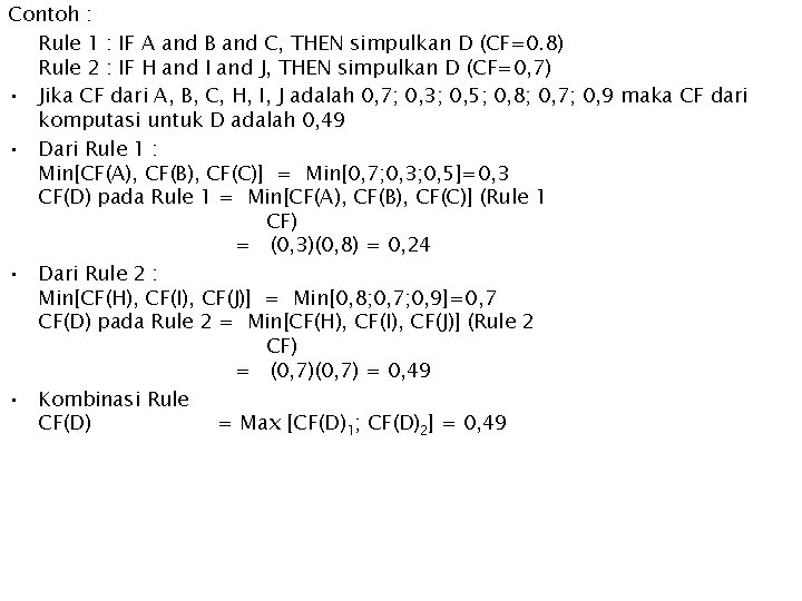 Contoh : Rule 1 : IF A and B and C, THEN simpulkan D