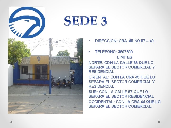  • • DIRECCIÓN: CRA. 45 NO 57 – 49 TELÉFONO: 3697600 LIMITES NORTE: