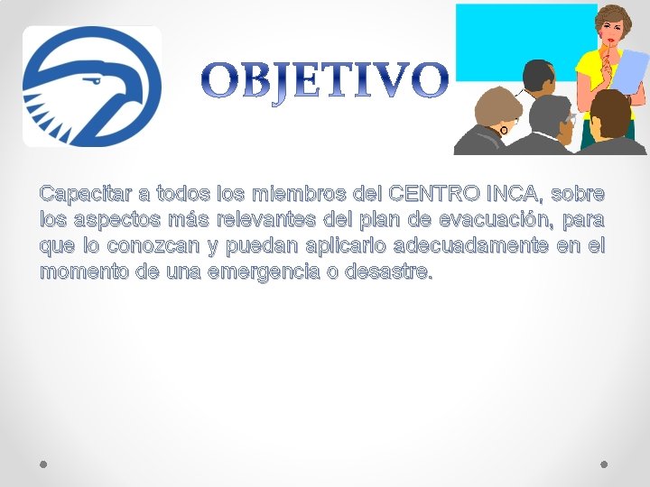 Capacitar a todos los miembros del CENTRO INCA, sobre los aspectos más relevantes del