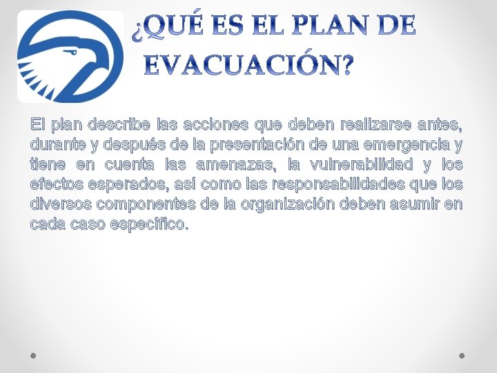 ¿ El plan describe las acciones que deben realizarse antes, durante y después de