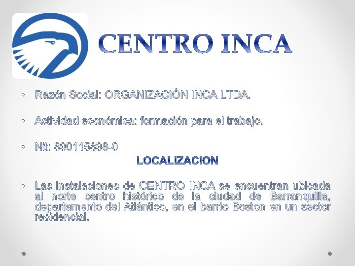  • Razón Social: ORGANIZACIÓN INCA LTDA. • Actividad económica: formación para el trabajo.