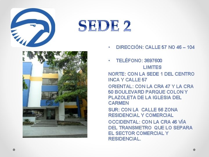  • • DIRECCIÓN: CALLE 57 NO 46 – 104 TELÉFONO: 3697600 LIMITES NORTE: