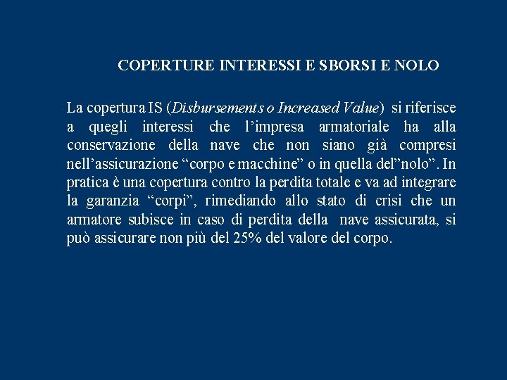 COPERTURE INTERESSI E SBORSI E NOLO La copertura IS (Disbursements o Increased Value) si