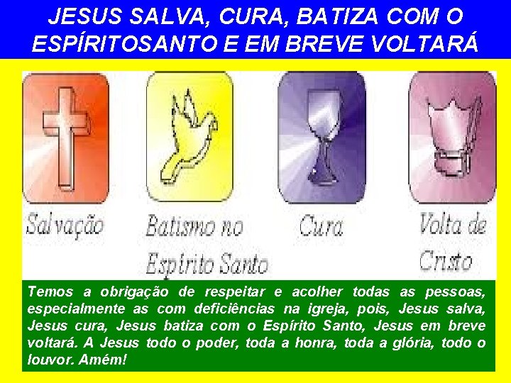JESUS SALVA, CURA, BATIZA COM O ESPÍRITOSANTO E EM BREVE VOLTARÁ Temos a obrigação