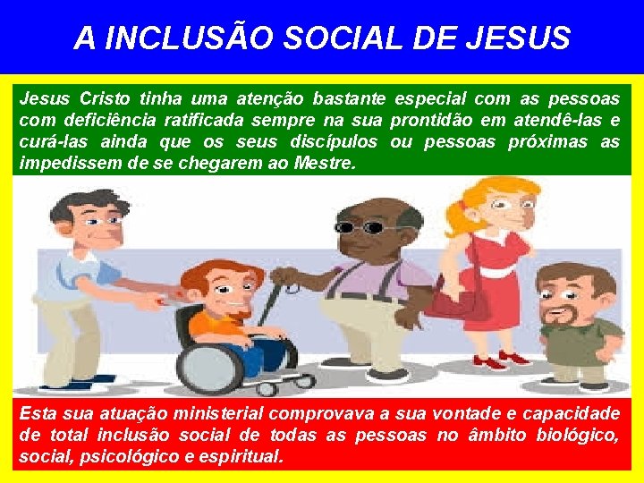 A INCLUSÃO SOCIAL DE JESUS Jesus Cristo tinha uma atenção bastante especial com as