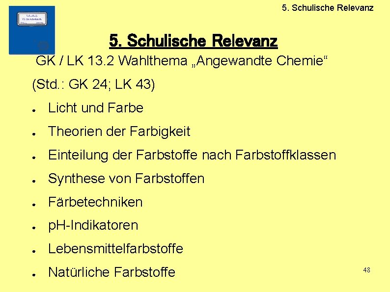 5. Schulische Relevanz GK / LK 13. 2 Wahlthema „Angewandte Chemie“ (Std. : GK