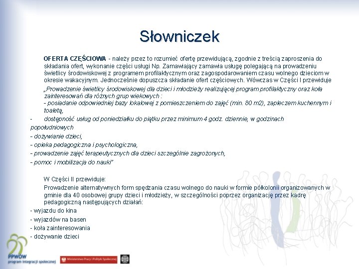 Słowniczek OFERTA CZĘŚCIOWA - należy przez to rozumieć ofertę przewidującą, zgodnie z treścią zaproszenia