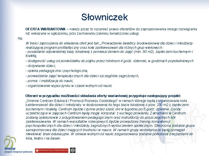 Słowniczek OFERTA WARIANTOWA – należy przez to rozumieć prawo oferentów do zaproponowania innego rozwiązania