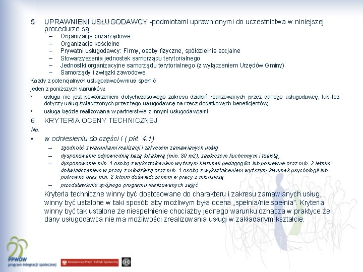 5. UPRAWNIENI USŁUGODAWCY -podmiotami uprawnionymi do uczestnictwa w niniejszej UPRAWNIENI USŁUGODAWCY procedurze są: –