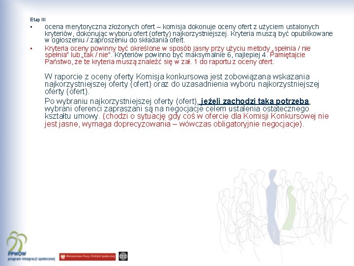 Etap III • • ocena merytoryczna złożonych ofert – komisja dokonuje oceny ofert z