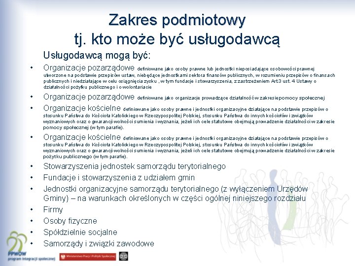Zakres podmiotowy tj. kto może być usługodawcą Usługodawcą mogą być: • Organizacje pozarządowe definiowane