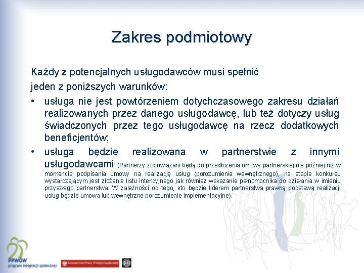 Zakres podmiotowy Każdy z potencjalnych usługodawców musi spełnić jeden z poniższych warunków: • usługa