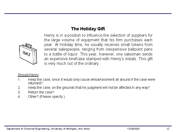 The Holiday Gift Henry is in a position to influence the selection of suppliers