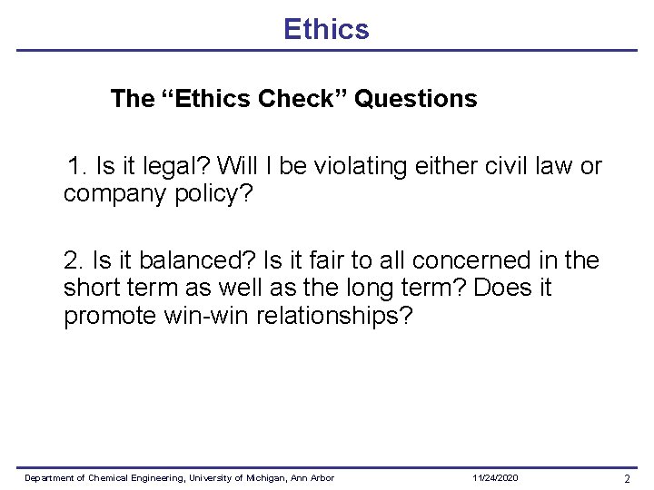 Ethics The “Ethics Check” Questions 1. Is it legal? Will I be violating either