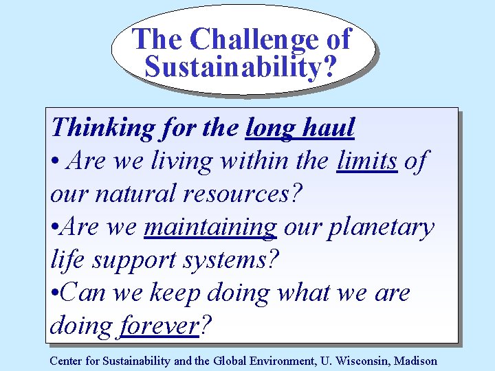 The Challenge of Sustainability? Thinking for the long haul • Are we living within