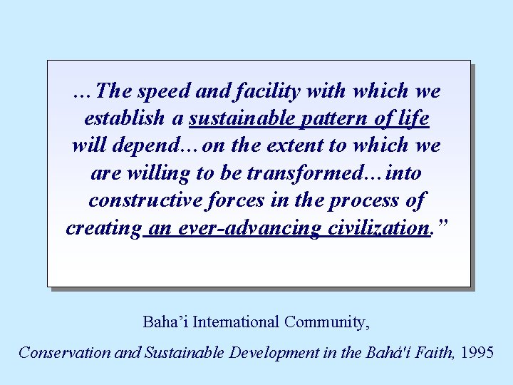 …The speed and facility with which we establish a sustainable pattern of life will