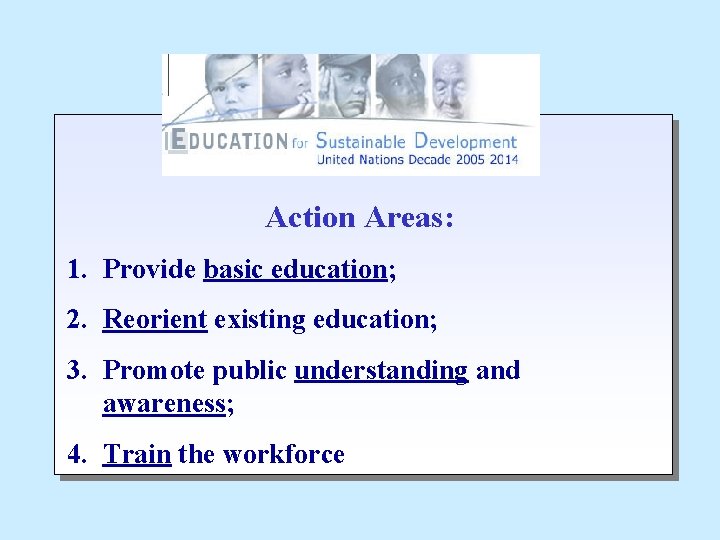 Action Areas: 1. Provide basic education; 2. Reorient existing education; 3. Promote public understanding