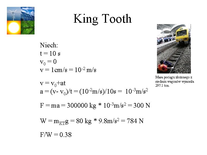 King Tooth Niech: t = 10 s v 0 = 0 v = 1