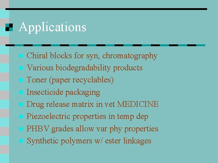 Applications n n n n Chiral blocks for syn, chromatography Various biodegradability products Toner Applications n n n n Chiral blocks for syn, chromatography Various biodegradability products Toner