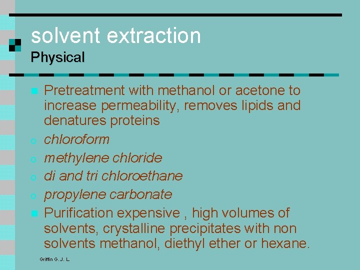 solvent extraction Physical n o o n Pretreatment with methanol or acetone to increase solvent extraction Physical n o o n Pretreatment with methanol or acetone to increase