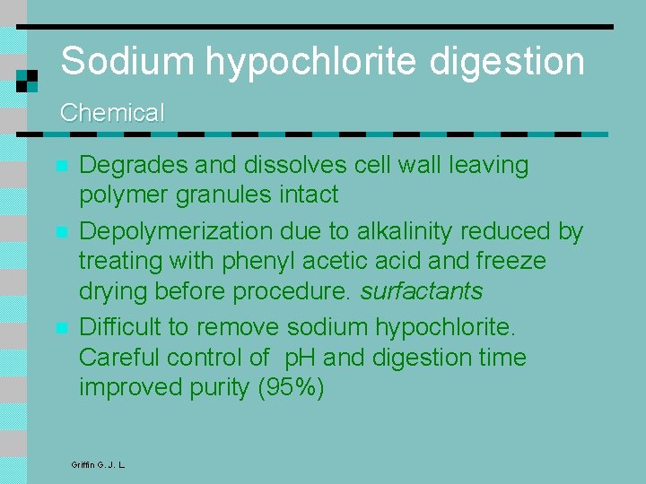 Sodium hypochlorite digestion Chemical n n n Degrades and dissolves cell wall leaving polymer Sodium hypochlorite digestion Chemical n n n Degrades and dissolves cell wall leaving polymer