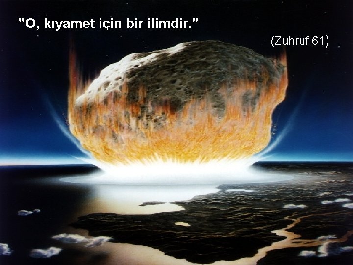 "O, kıyamet için bir ilimdir. " (Zuhruf 61) 