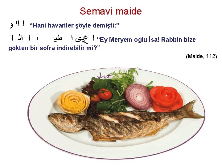 Semavi maide “ ﺍ ﺍﺍ ﻭ Hani havariler şöyle demişti: ” ﺍ ﺍ ﺍﻟ