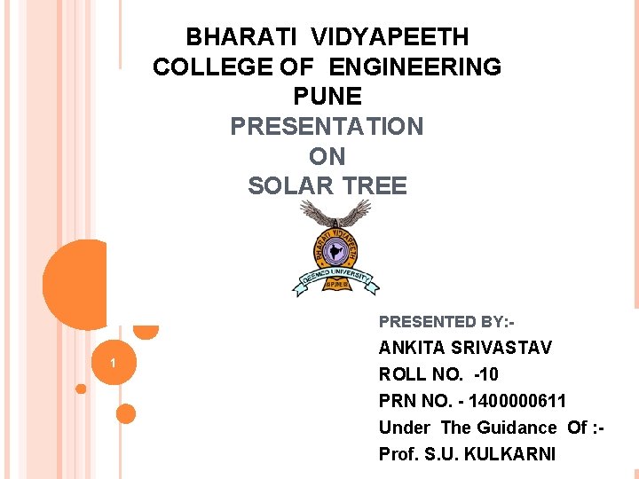 BHARATI VIDYAPEETH COLLEGE OF ENGINEERING PUNE PRESENTATION ON SOLAR TREE PRESENTED BY: 1 ANKITA