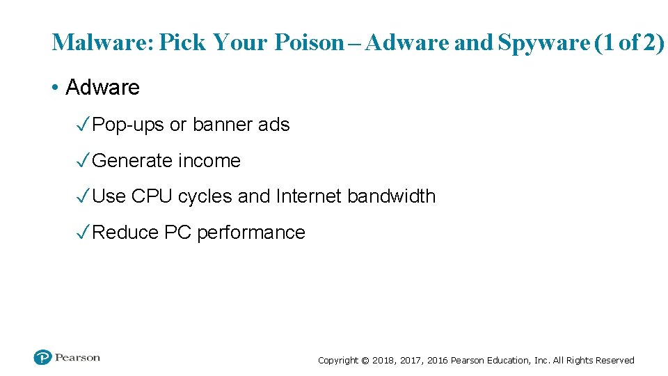 Malware: Pick Your Poison – Adware and Spyware (1 of 2) • Adware ✓