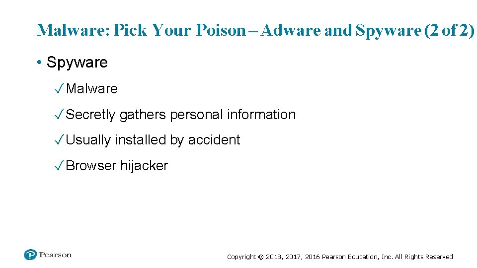 Malware: Pick Your Poison – Adware and Spyware (2 of 2) • Spyware ✓