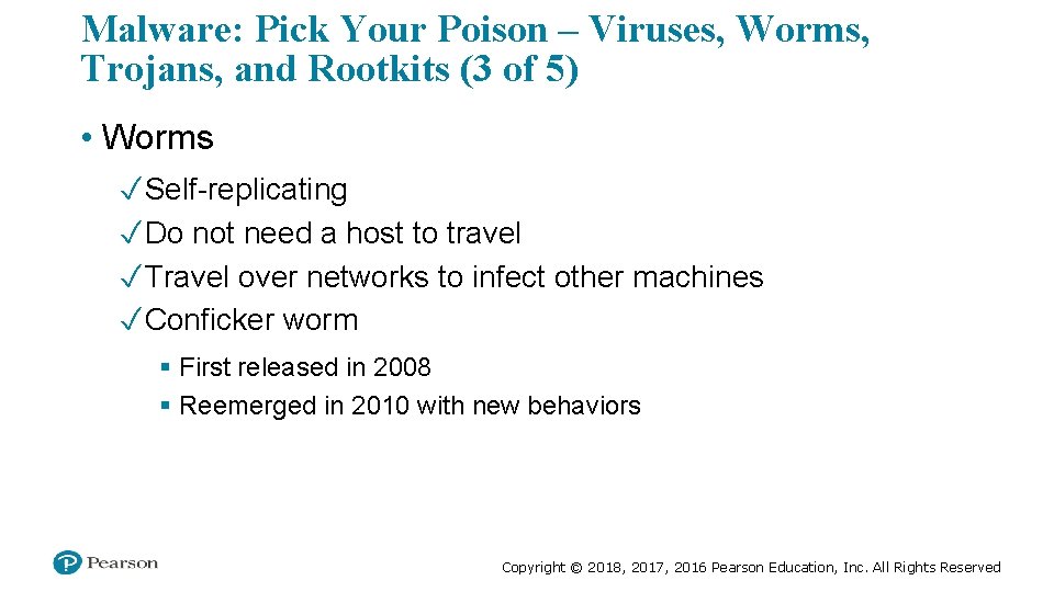 Malware: Pick Your Poison – Viruses, Worms, Trojans, and Rootkits (3 of 5) •