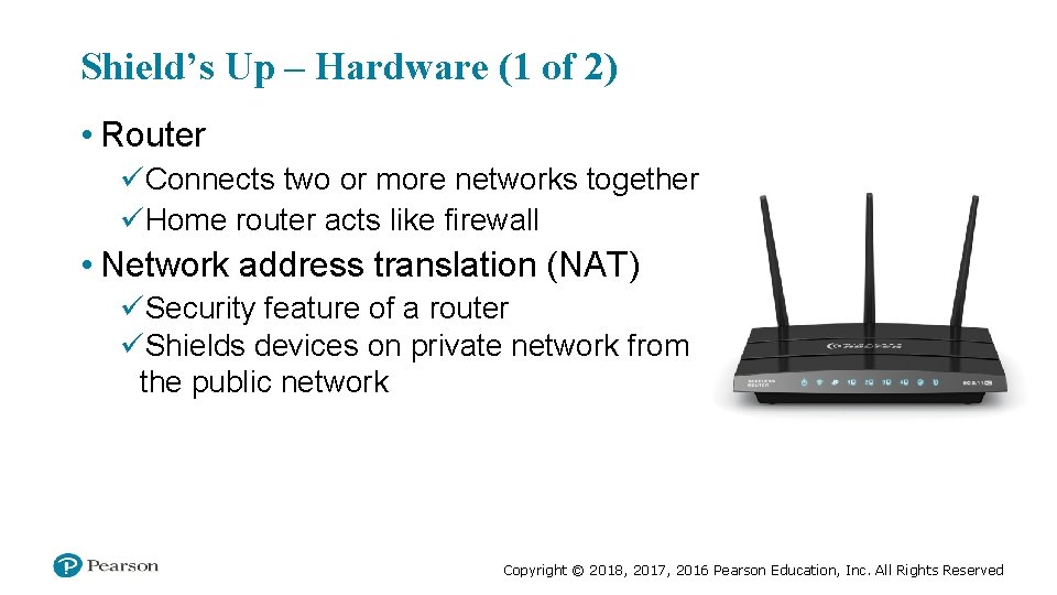 Shield’s Up – Hardware (1 of 2) • Router üConnects two or more networks