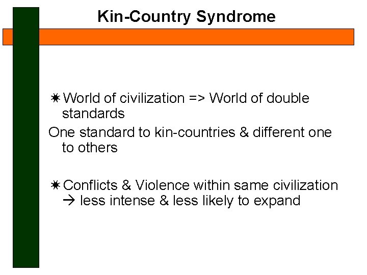 Kin-Country Syndrome ✷World of civilization => World of double standards One standard to kin-countries