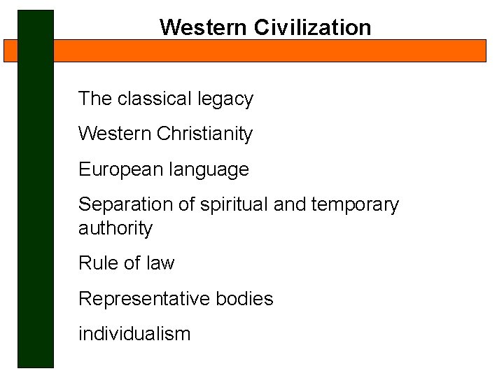 Western Civilization Modernization v. s. , and, or Westernization? The classical legacy Western Christianity