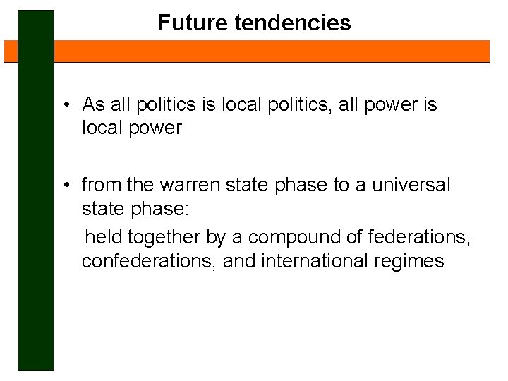 Future tendencies • As all politics is local politics, all power is local power