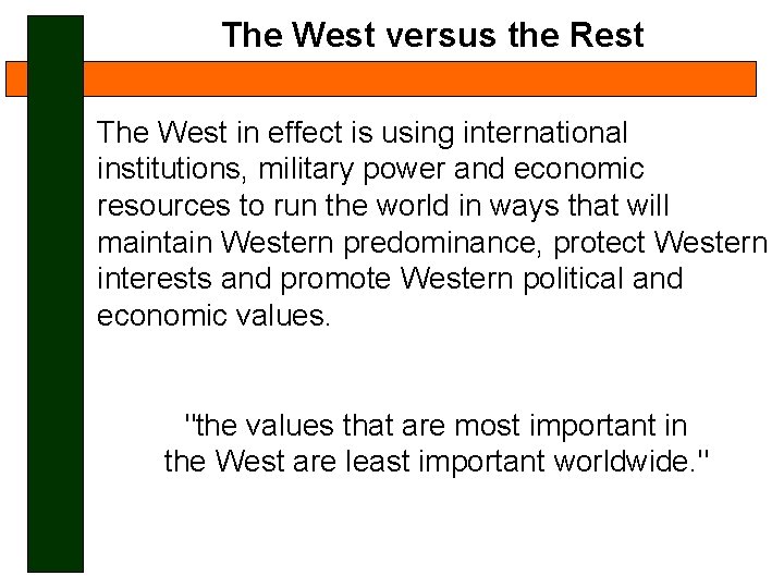 The West versus the Rest The West in effect is using international institutions, military
