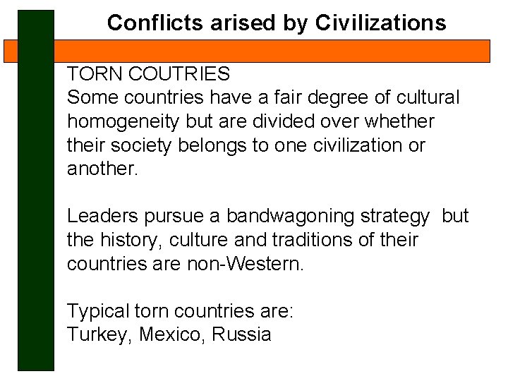 Conflicts arised by Civilizations TORN COUTRIES Some countries have a fair degree of cultural