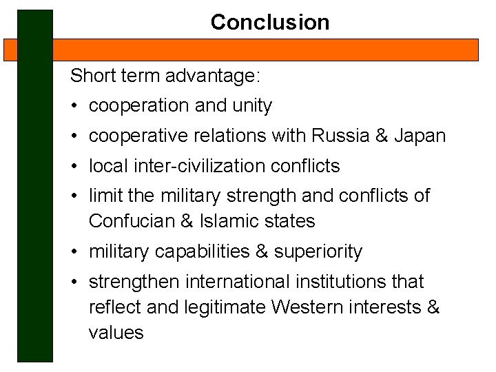 Conclusion Short term advantage: • cooperation and unity • cooperative relations with Russia &