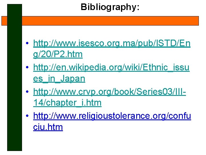 Bibliography: • http: //www. isesco. org. ma/pub/ISTD/En g/20/P 2. htm • http: //en. wikipedia.