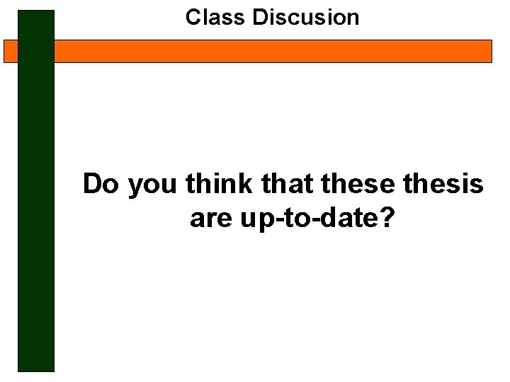 Class Discusion Do you think that these thesis are up-to-date? 