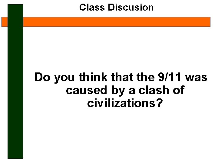 Class Discusion Do you think that the 9/11 was caused by a clash of