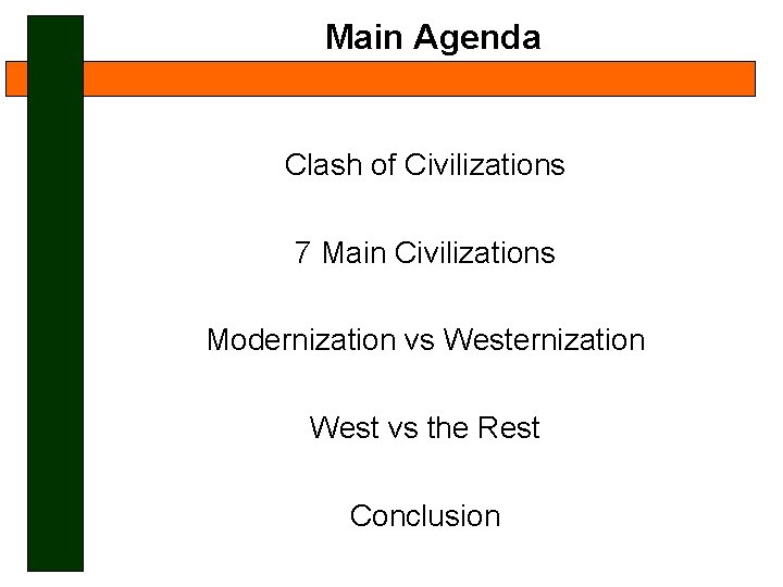 Main Agenda Clash of Civilizations 7 Main Civilizations Modernization vs Westernization West vs the