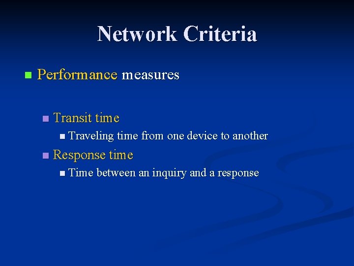 Network Criteria n Performance measures n Transit time n Traveling time from one device Network Criteria n Performance measures n Transit time n Traveling time from one device
