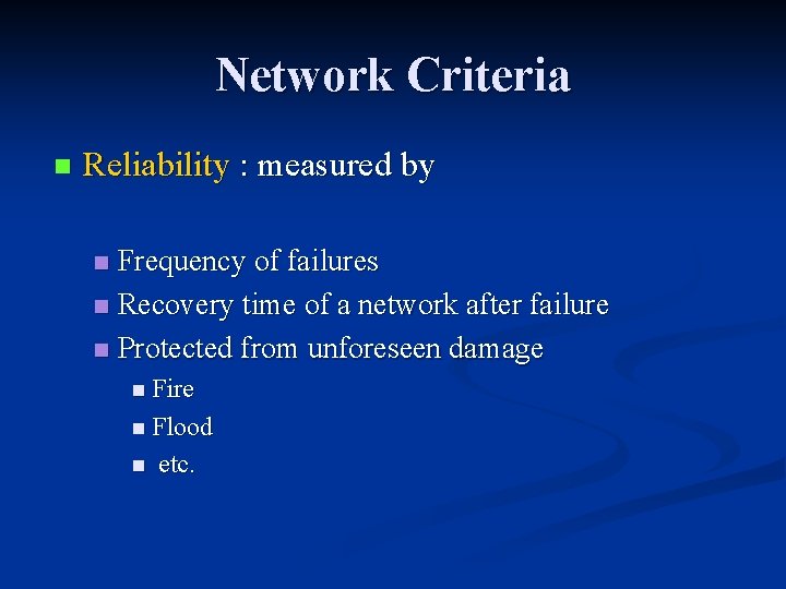 Network Criteria n Reliability : measured by Frequency of failures n Recovery time of Network Criteria n Reliability : measured by Frequency of failures n Recovery time of