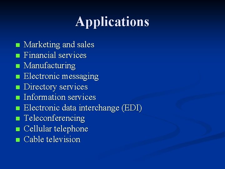 Applications n n n n n Marketing and sales Financial services Manufacturing Electronic messaging Applications n n n n n Marketing and sales Financial services Manufacturing Electronic messaging