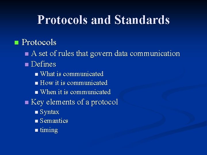 Protocols and Standards n Protocols A set of rules that govern data communication n Protocols and Standards n Protocols A set of rules that govern data communication n