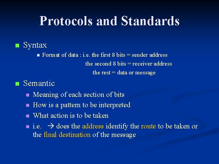 Protocols and Standards n Syntax n n Format of data : i. e. the Protocols and Standards n Syntax n n Format of data : i. e. the