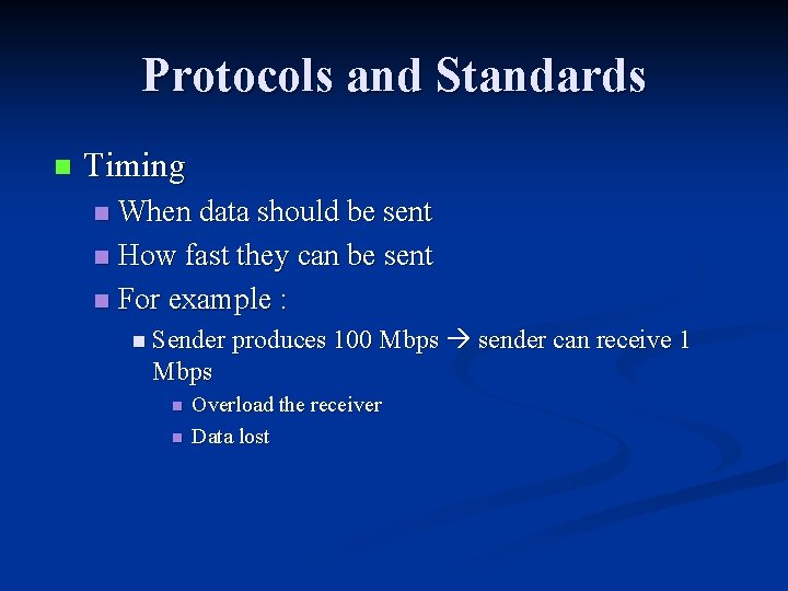 Protocols and Standards n Timing When data should be sent n How fast they Protocols and Standards n Timing When data should be sent n How fast they