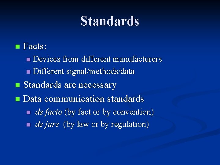 Standards n Facts: Devices from different manufacturers n Different signal/methods/data n Standards are necessary Standards n Facts: Devices from different manufacturers n Different signal/methods/data n Standards are necessary