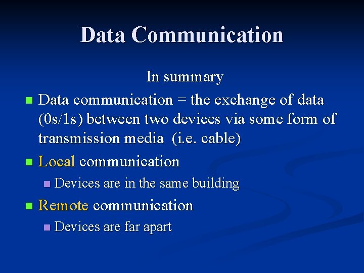 Data Communication In summary n Data communication = the exchange of data (0 s/1 Data Communication In summary n Data communication = the exchange of data (0 s/1